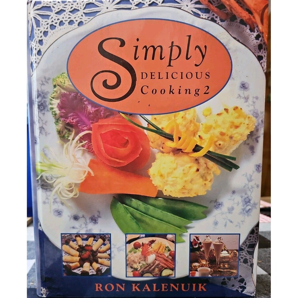 Simply Delicious Cooking 2 - Hardcover By Kalenuik, Ron - GOOD